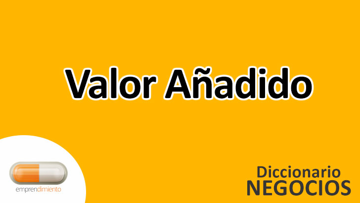 Valor Añadido: La Diferencia que Impulsa el Mundo de los Negocios