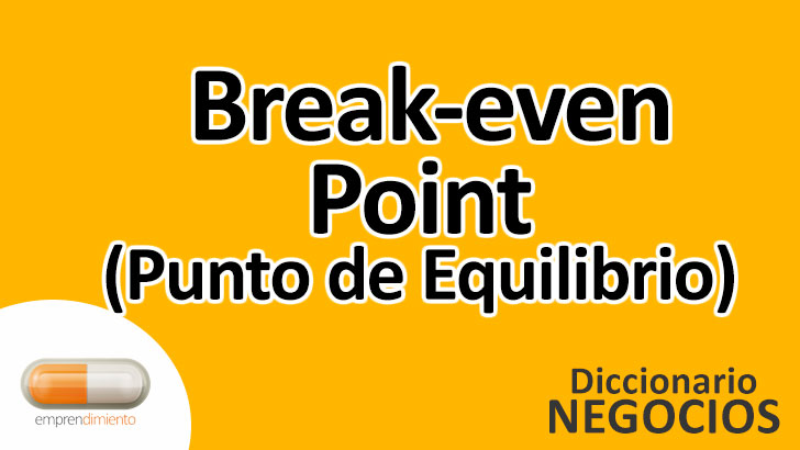 Break-even Point (Punto de Equilibrio): Crucial para el Éxito Empresarial