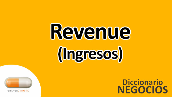 Ingresos (Revenue) en el Mundo de los Negocios: Una Visión Integral