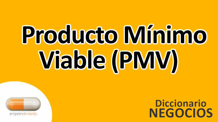 Producto Mínimo Viable (PMV) en el Mundo de los Negocios