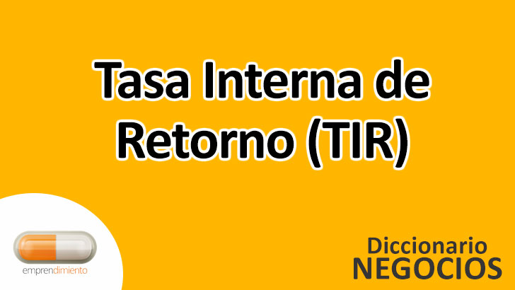 La Tasa Interna de Retorno (TIR) en el Mundo de los Negocios: Un Indicador Clave para Evaluar Inversiones