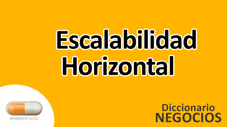 Escalabilidad Horizontal en el Mundo de los Negocios: Definición, Ejemplos, Aplicaciones y Utilidad