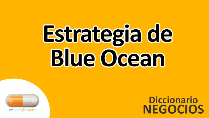 Estrategia de Blue Ocean en el Mundo de los Negocios: Innovación para la Creación de Mercados Inexplorados