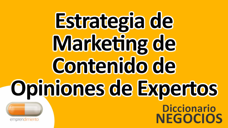 Estrategia de Marketing de Contenido de Opiniones de Expertos en el Mundo de los Negocios: Definición, Ejemplos, Aplicaciones y Utilidad