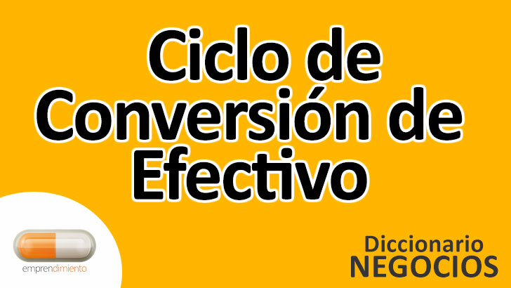 Ciclo de Conversión de Efectivo en el Mundo de los Negocios: Definición, Ejemplos, Aplicaciones y Utilidad