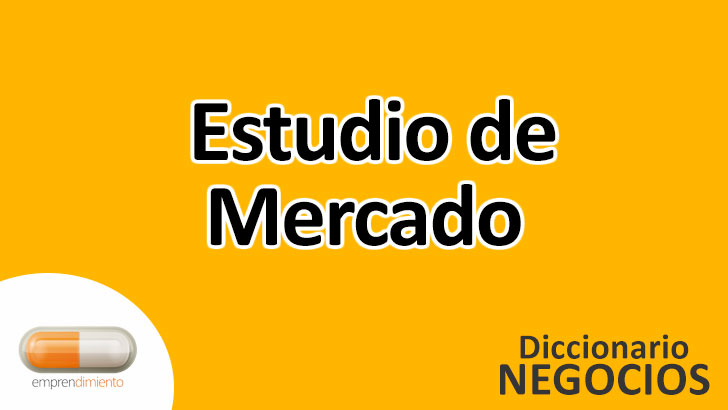 Estudio de Mercado en el Mundo de los Negocios: Definición, Ejemplos, Aplicaciones y Utilidad