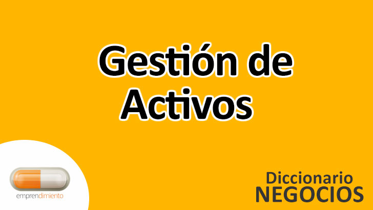 Gestión de Activos en el Mundo de los Negocios: Claves para el Éxito Empresarial