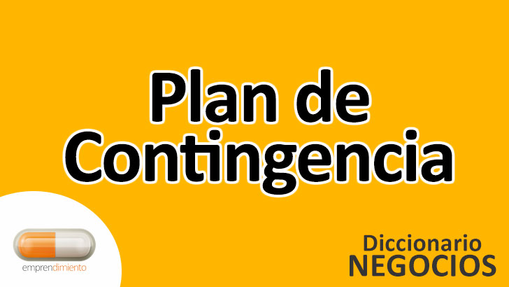 Plan de Contingencia en los Negocios: Definición, Ejemplos y Utilidad