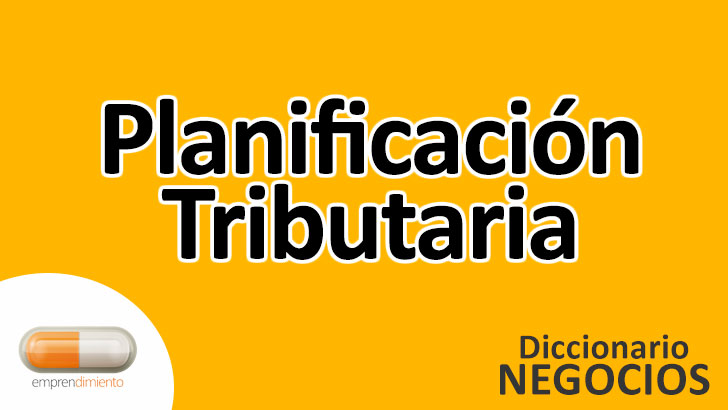 Planificación Tributaria en el Mundo de los Negocios: Estrategias para Optimizar los Impuestos