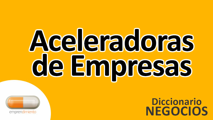 Aceleradoras de Empresas: Potenciando el Éxito Empresarial