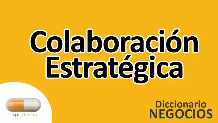 Colaboración Estratégica: Todo lo que Necesitas Saber